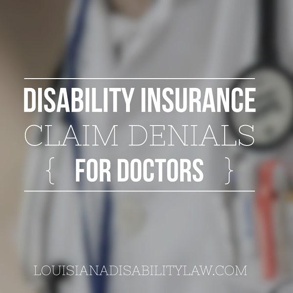 Disability insurance claim denials for Louisiana doctors and Louisiana dentists