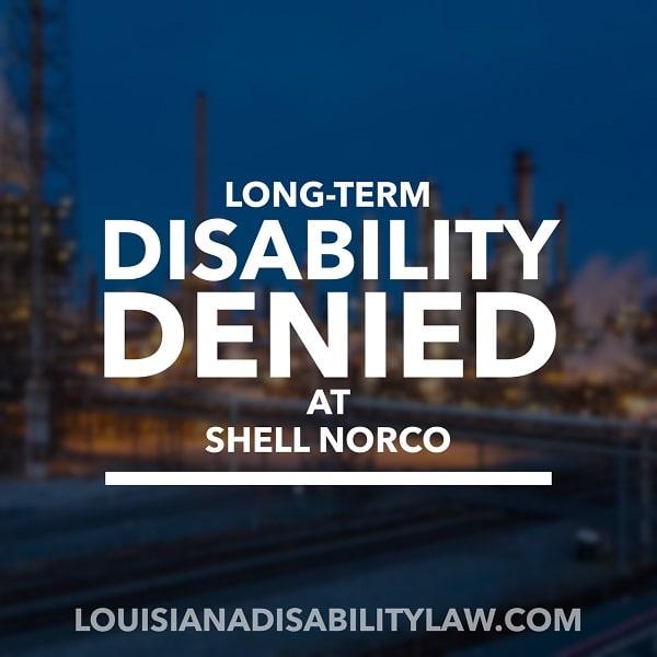 I was injured while working for Shell Manufacturing Norco. What do I do if my LTD claim was denied?