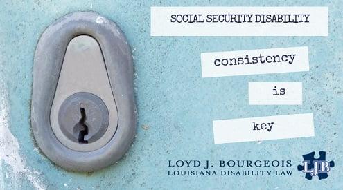 In an SSDI Case, Consistent Statements are the Key to Maintaining Your Credibility