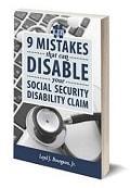 Get your copy of my book “9 Mistakes That Can Disable Your Social Security Disability Claim”
