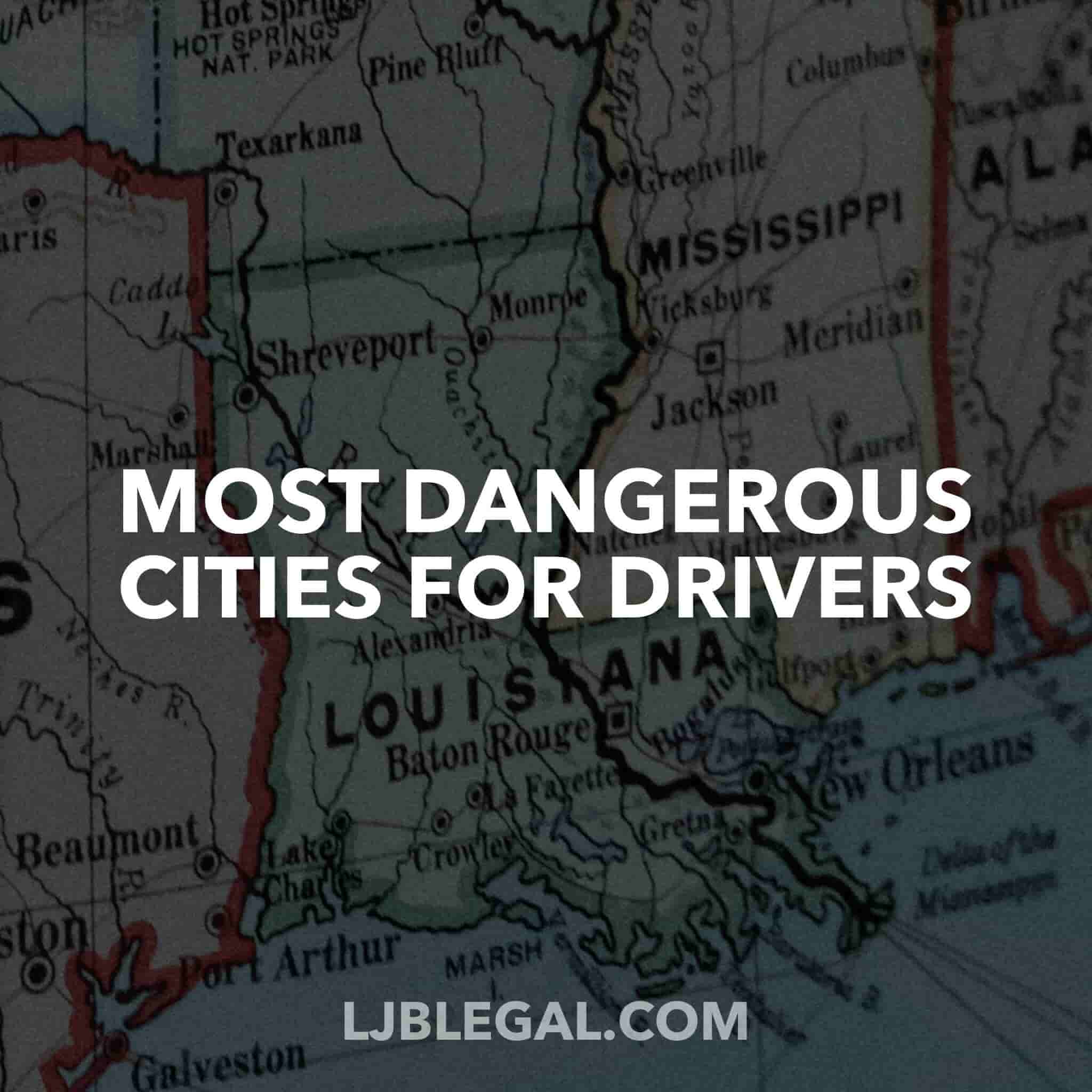Most Dangerous Cities for Drivers – Baton Rouge & New Orleans near the Top