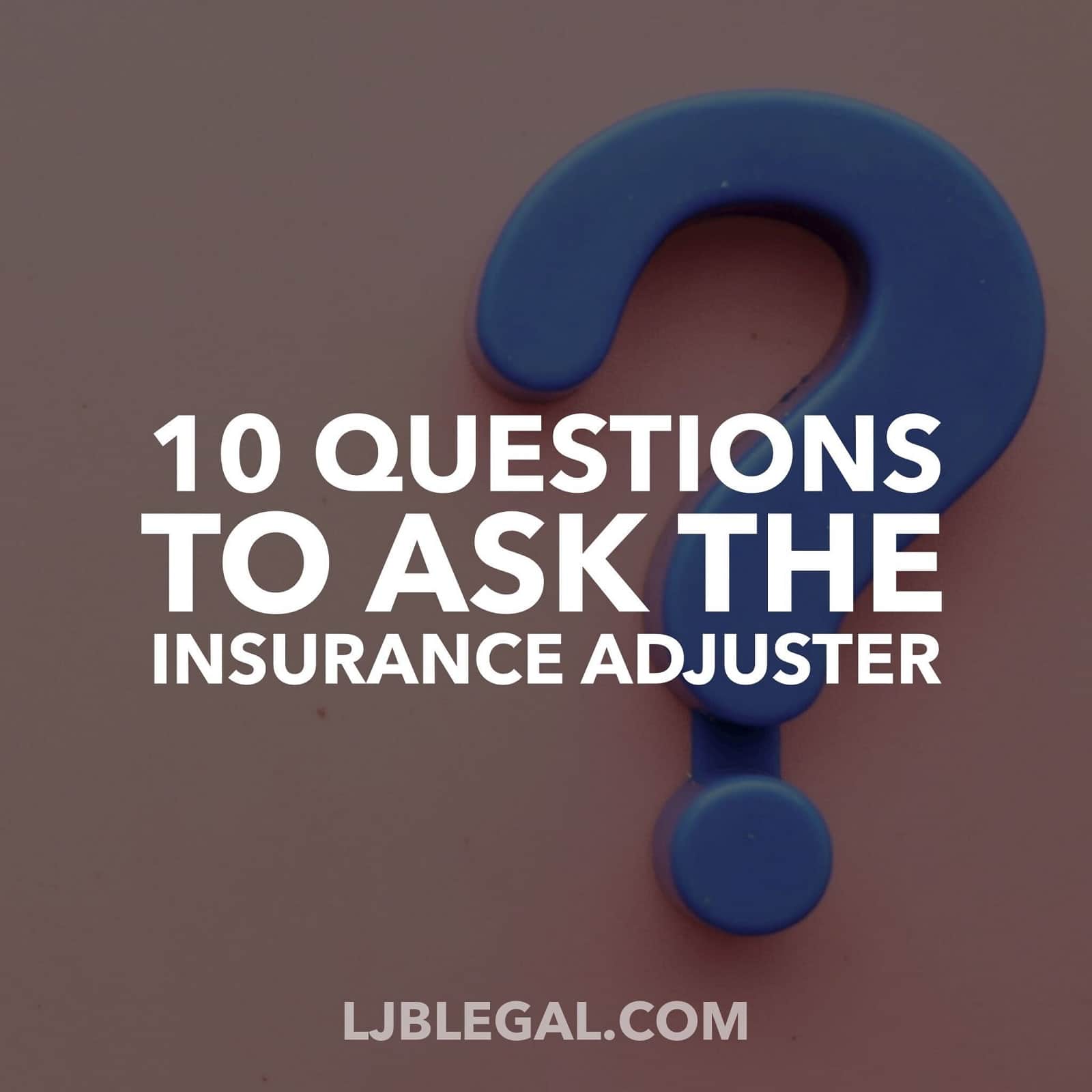 Top 10 Questions to Ask The Insurance Adjuster in Louisiana