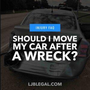 Should I Move My Car After a Wreck?