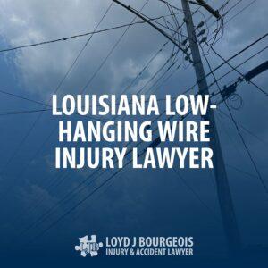 Louisiana Low-Hanging Wire Injury Lawyer