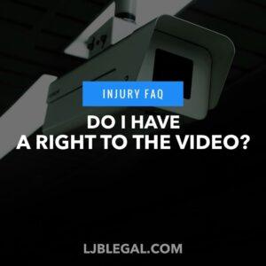 Do I have a right to the surveillance video?