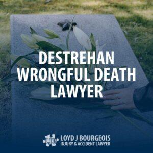 Destrehan Wrongful Death Lawyer