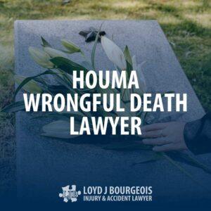 Houma Wrongful Death Lawyer