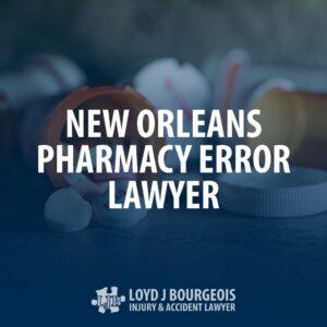 New Orleans Pharmacy Error Lawyer